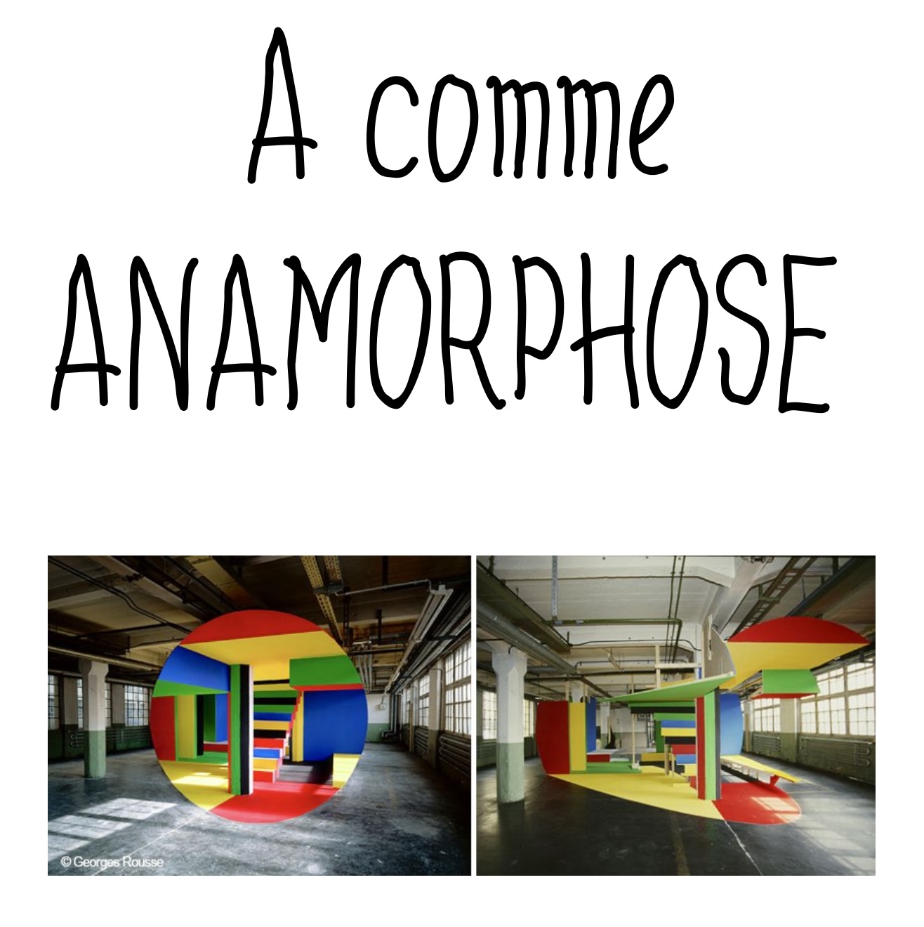A comme Anamorphose — installation in situ de Georges Rousse, première lettre de l'abécédaire Arts à Z